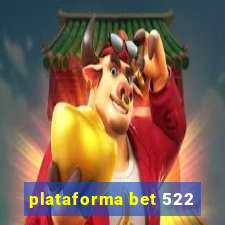 plataforma bet 522